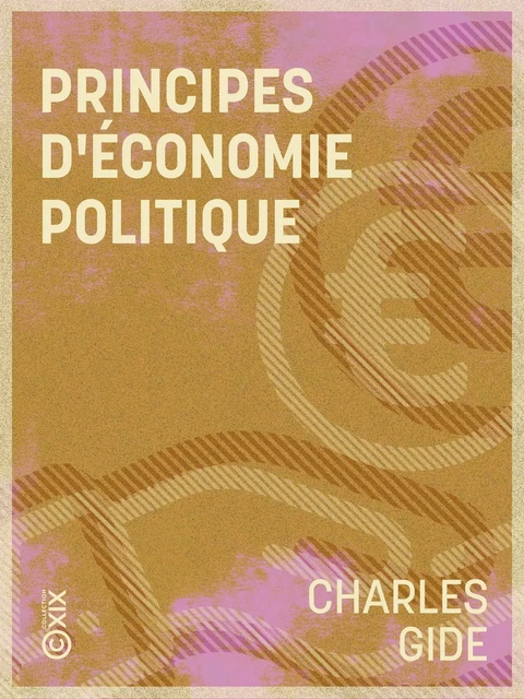 Principes d'économie politique - Charles Gide - Collection XIX