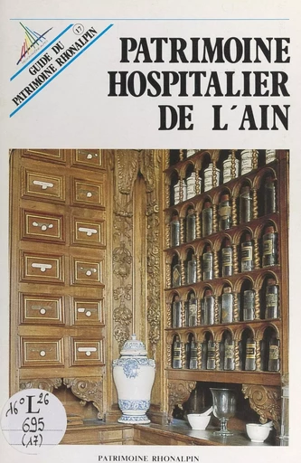 Patrimoine hospitalier de l'Ain - Paul Cattin, Gérard Decour, Yvan Gillet - FeniXX réédition numérique