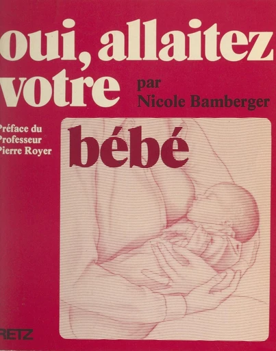 Oui, allaitez votre bébé - Nicole Bamberger - FeniXX rédition numérique