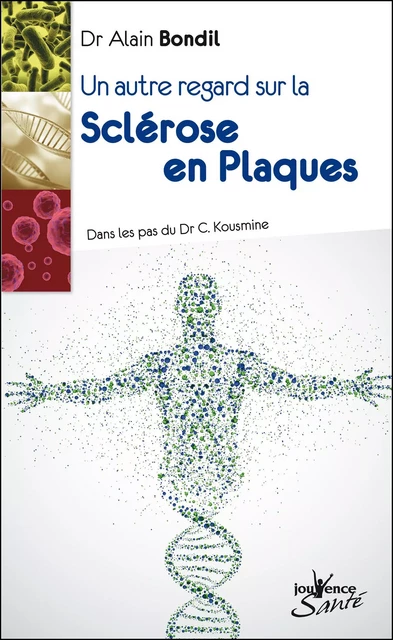 Un autre regard sur la Sclérose en Plaques - Alain Bondil - Éditions Jouvence