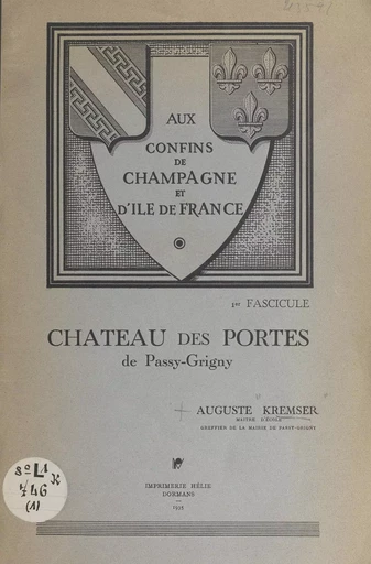 Aux confins de Champagne et d'île-de-France (1). Notice concernant une plaque de marbre avant appartenu au tribunal seigneurial installé au château des Portes de Passy-Grigny - Auguste Kremser - FeniXX réédition numérique