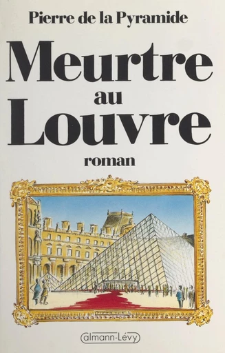 Meurtre au Louvre - Pierre de La Pyramide - FeniXX réédition numérique