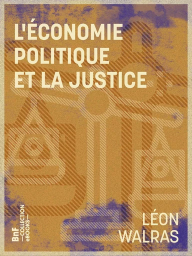 L'Économie politique et la justice - Léon Walras - BnF collection ebooks