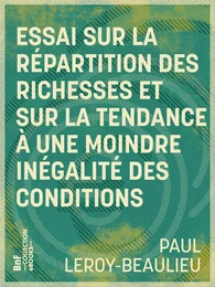 Essai sur la répartition des richesses et sur la tendance à une moindre inégalité des conditions