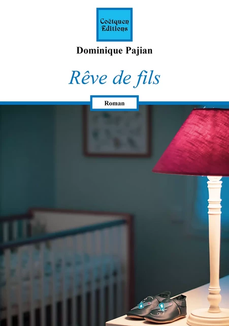 Rêve de fils - Dominique Pajian - Coëtquen Editions