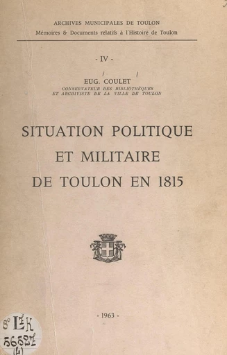 Situation politique et militaire de Toulon en 1815 - Eugène Coulet - FeniXX réédition numérique