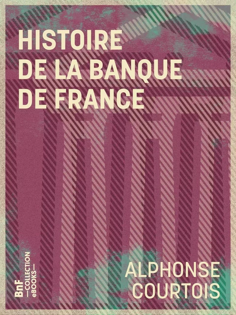 Histoire de la Banque de France - Alphonse Courtois - BnF collection ebooks