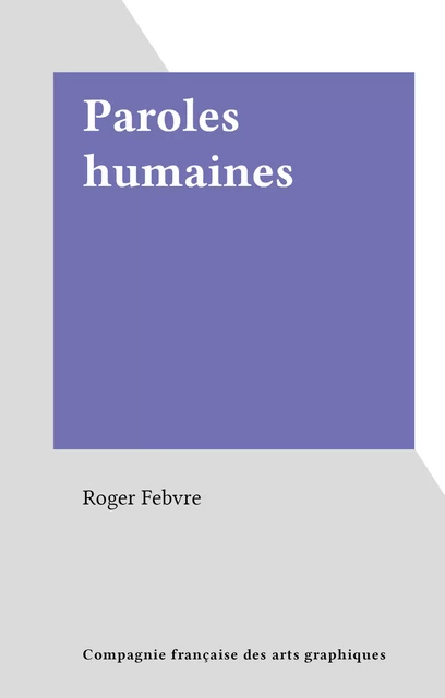 Paroles humaines - Roger Febvre - FeniXX réédition numérique