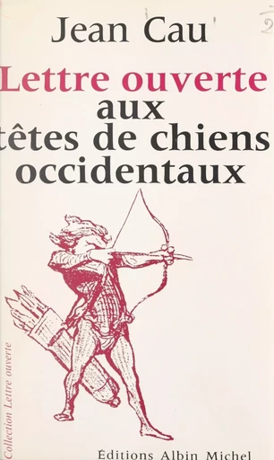 Lettre ouverte aux têtes de chiens occidentaux - Jean Cau - FeniXX réédition numérique