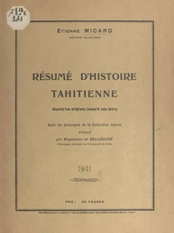 Résumé d'histoire tahitienne, depuis les origines jusqu'à nos jours