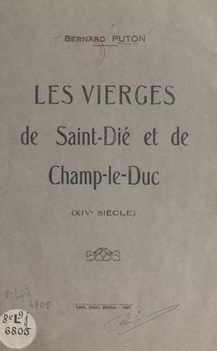 Les vierges de Saint-Dié et de Champ-le-Duc (XIVe siècle) - Bernard Puton - FeniXX réédition numérique