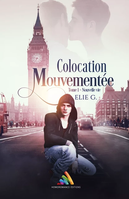 Colocation mouvementée  - Tome 1 : Nouvelle vie - Elie G. - Homoromance Éditions