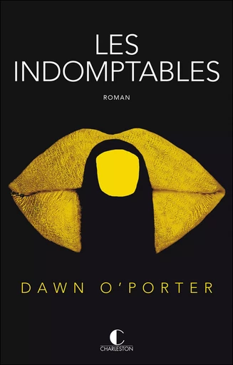 Les Indomptables - Dawn O'Porter - Éditions Charleston