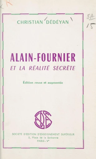 Alain-Fournier et la réalité secrète - Christian Dedeyan - FeniXX réédition numérique