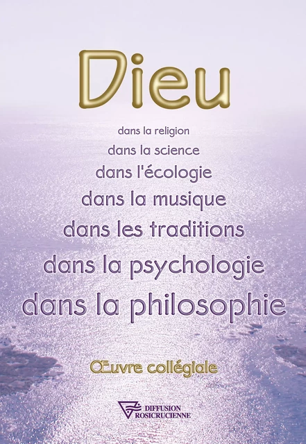 Dieu - Oeuvre Collégiale Oeuvre Collégiale - Diffusion rosicrucienne