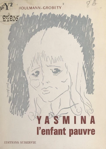 Yasmina, l'enfant pauvre - Hélène Houlmann-Grobety - FeniXX réédition numérique