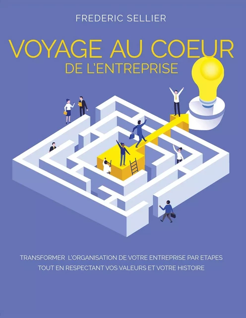 Voyage au cœur de l'entreprise - Frederic SELLIER - Librinova