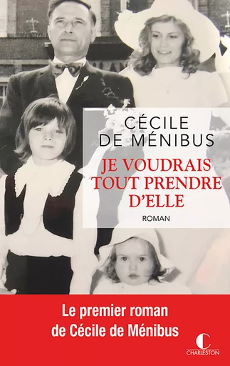 Je voudrais tout prendre d'elle - Cécile de Menibus - Éditions Charleston