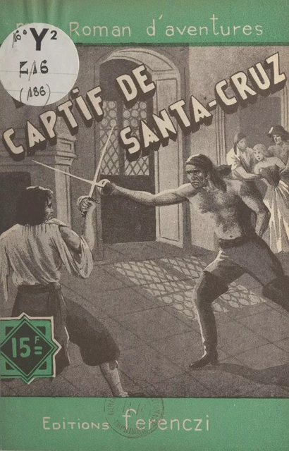 Le captif de Santa-Cruz - Maurice de Moulins - FeniXX réédition numérique