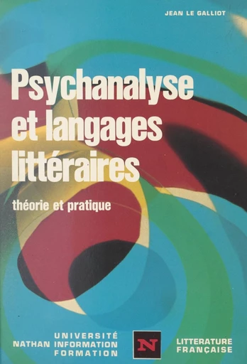 Psychanalyse et langages littéraires - Jean Le Galliot, Roland Le Huenen, Simone Lecointre - FeniXX réédition numérique