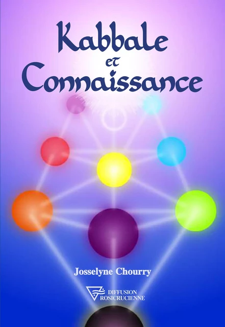 Kabbale et connaissance - Josselyne Chourry - Diffusion rosicrucienne