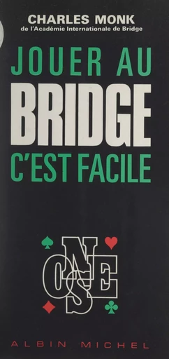 Jouer au bridge c'est facile - Charles Monk - FeniXX rédition numérique