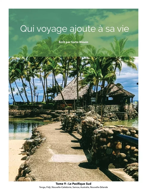 Qui voyage ajoute à sa vie: tome 9 - Le pacifique sud - Sarto Blouin - Kampus Média