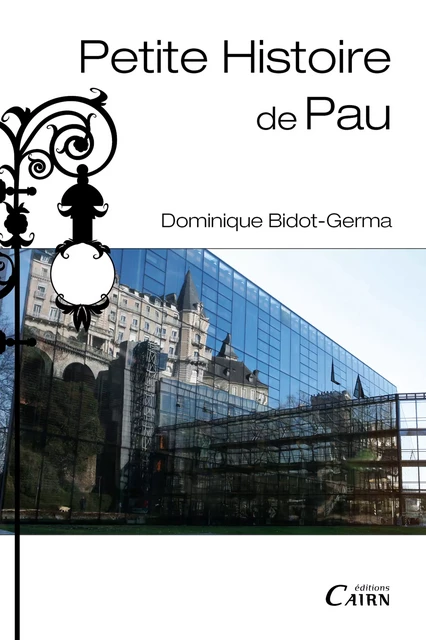 Petite histoire de Pau - Dominique Bidot-Germa - Éditions Cairn