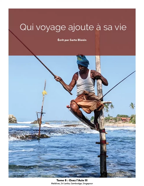 Qui voyage ajoute à sa vie: tome 8 - Osez l'Asie III - Sarto Blouin - Kampus Média