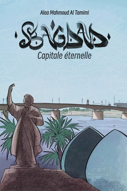 Bagdad, capitale éternelle - Alaa Al Tamimi - Librinova