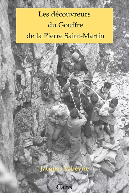 Les découvreurs du Gouffre de la Pierre Saint-Martin - Jacques Labeyrie - Éditions Cairn