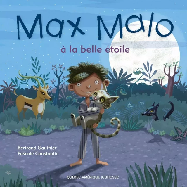 Max Malo 02 - Max Malo à la belle étoile - Bertrand Gauthier, Pascale Constantin - Québec Amérique