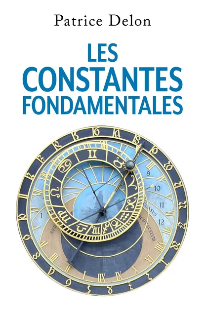 Les Constantes fondamentales - Patrice Delon - Librinova