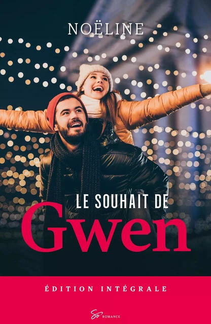 Le Souhait de Gwen - Intégrale -  Noëline - So Romance