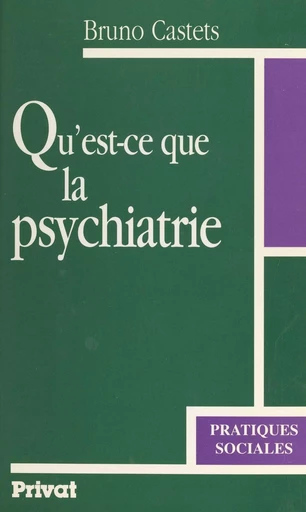 Qu'est-ce que la psychiatrie - Bruno Castets - FeniXX réédition numérique