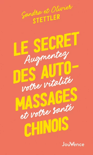 Le secret des auto-massages chinois - Olivier Stettler, Sandra Stettler - Éditions Jouvence