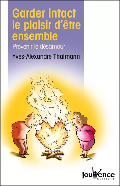 Garder intact le plaisir d'être ensemble - Yves-Alexandre Thalmann - Éditions Jouvence