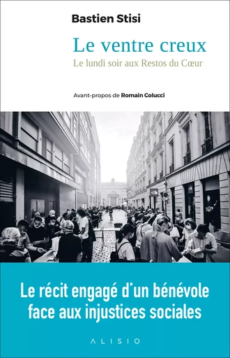 Le ventre creux : Lundi soir aux Restos du Cœur - Bastien Stisi - Alisio