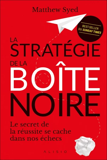 La Stratégie de la boîte noire - Matthew Syed - Alisio