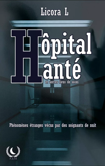 Hôpital Hanté - Licora L - Art en Mots Éditions