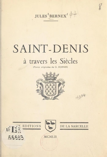 Saint-Denis à travers les siècles - Jules Bernex - FeniXX rédition numérique