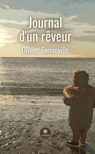 Journal d’un rêveur - Olivier Sonneville - Le Lys Bleu Éditions