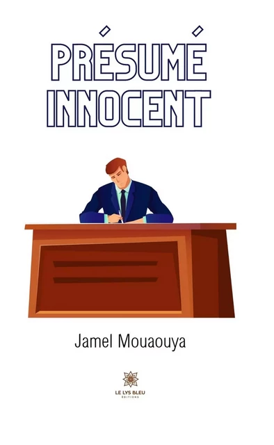 Présumé innocent - Jamel Mouaouya - Le Lys Bleu Éditions