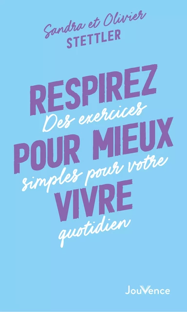 Respirez pour mieux vivre - Olivier Stettler, Sandra Stettler - Éditions Jouvence