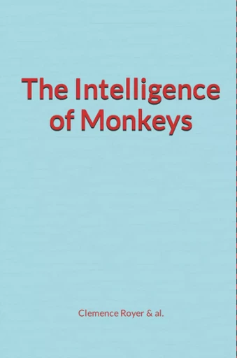 The Intelligence of Monkeys - Clemence Royer & Al. - Human and Literature Publishing