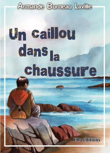 Un caillou dans la chaussure - Armande Laville-Burneau - Ella Éditions