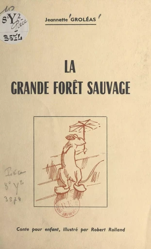 La grande forêt sauvage - Jeannette Groléas - FeniXX réédition numérique