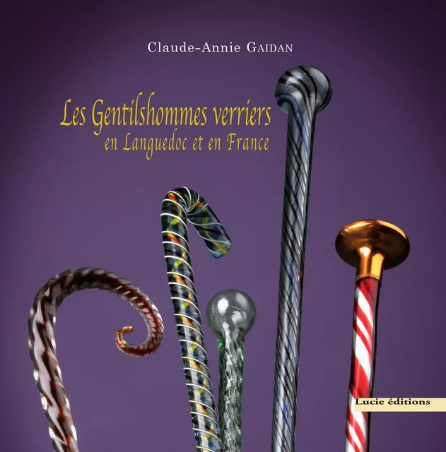 Les Gentilshommes verriers en Languedoc et en France - Claude-Annie Gaidan - Lucie éditions