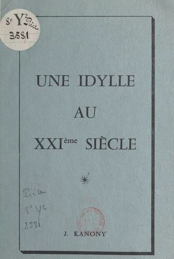 Une idylle au XXIe siècle - J. Kanony - FeniXX réédition numérique