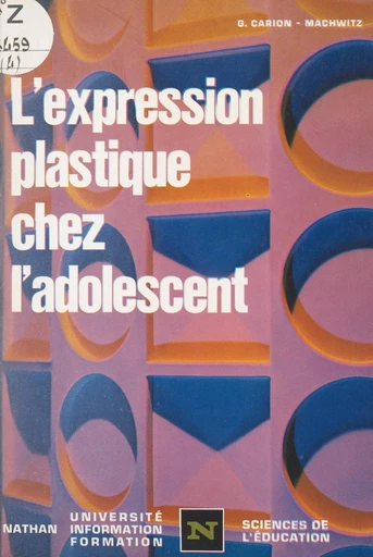 L'expression plastique chez l'adolescent - Geneviève Carion-Machwitz - FeniXX réédition numérique